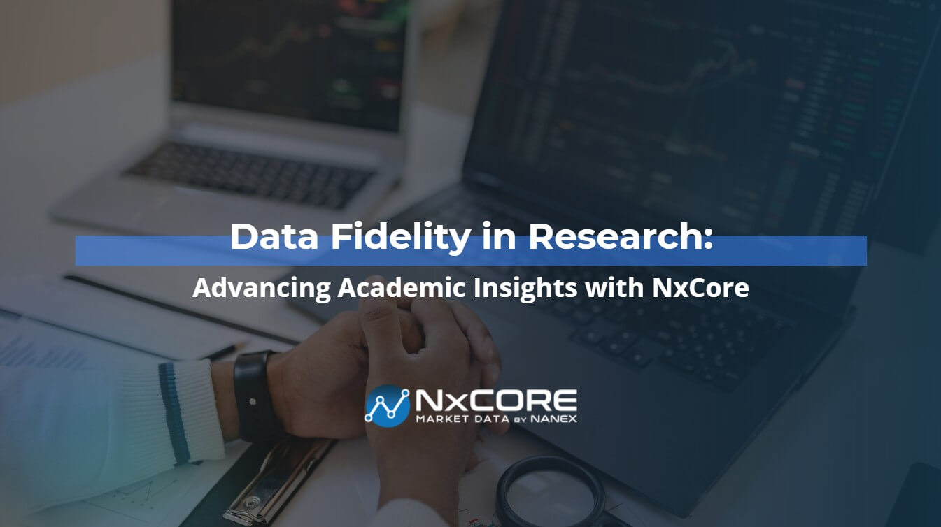 Data Fidelity in Research: Advancing Academic Insights with NxCore